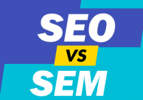 谷歌SEO和SEM推廣哪個難度更大？效果如何？